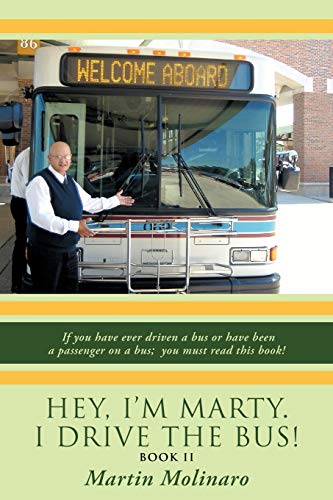 Stock image for Hey, I'm Marty. I Drive the Bus! Book II: If you have ever driven a bus or have been a passenger on a bus; you must read this book! for sale by Open Books