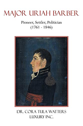9781452065489: Major Uriah Barber: Pioneer, Settler, Politician (1761 - 1846)
