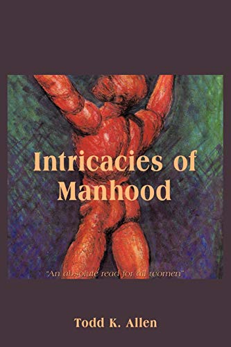 Imagen de archivo de Intricacies Of Manhood a la venta por ThriftBooks-Atlanta