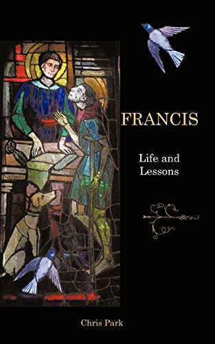 Francis: Life and Lessons (9781452068619) by Park, Chris