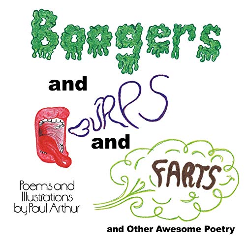 Boogers and Burps and Farts: and Other Awesome Poetry (9781452069302) by Arthur, Professor Of English And Film Studies Paul