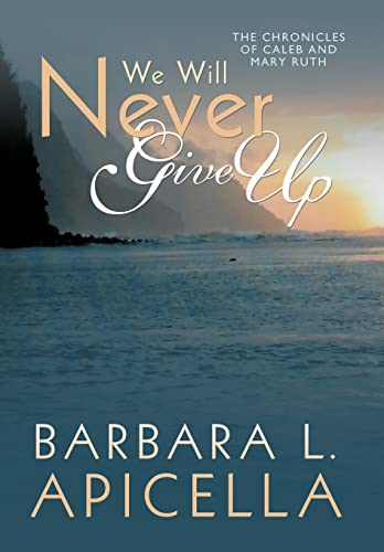 We Will Never Give Up : Chronicles of Caleb and Mary Ruth