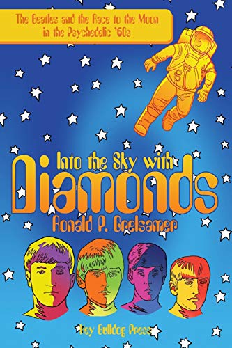 9781452070537: Into the Sky with Diamonds: The Beatles and the Race to the Moon in the Psychedelic '60s