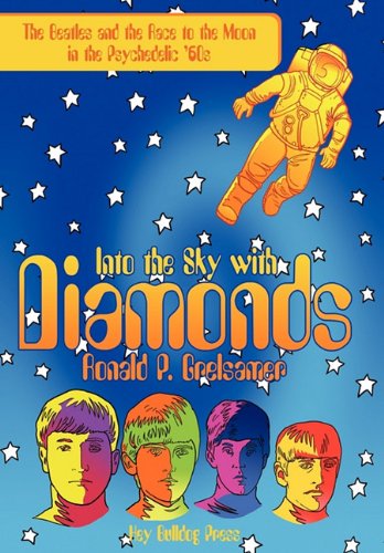 9781452070544: Into the Sky with Diamonds: The Beatles and the Race to the Moon in the Psychedelic '60s