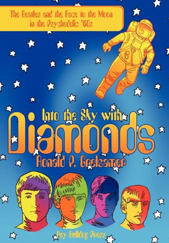 9781452070544: Into the Sky With Diamonds: The Beatles and the Race to the Moon in the Psychedelic '60s
