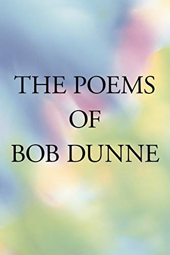Beispielbild fr The Poems of Bob Dunne zum Verkauf von Chiron Media
