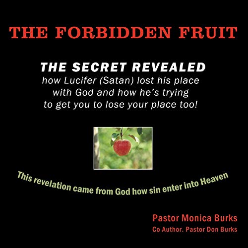 Imagen de archivo de The Forbidden Fruit: The secret revealed how Lucifer (Satan) lost his place with God a la venta por Ergodebooks