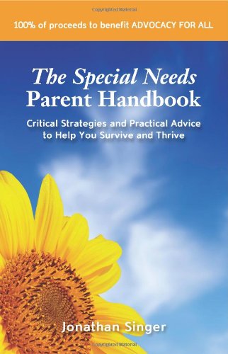 9781452074467: The Special Needs Parent Handbook: Critical Strategies and Practical Advice to Help You Survive and Thrive