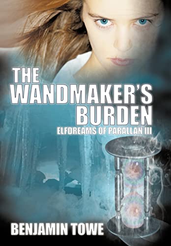 9781452074658: The Wandmaker's Burden: Elfdreams of Parallan III