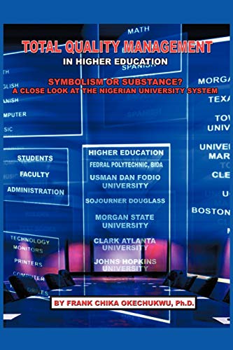 Imagen de archivo de Total Quality Management in Higher Education: Symbolism or Substance? A Close Look at the Nigerian University System a la venta por Chiron Media