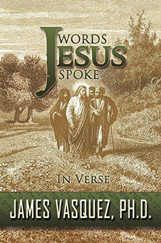 Words Jesus Spoke - in Verse (Paperback) - James Vasquez