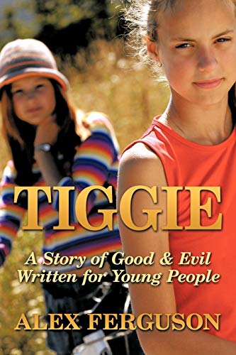 Stock image for Tiggie: A Story of Good & Evil Written For Young People for sale by Chiron Media