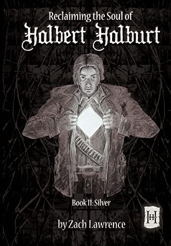 Stock image for Reclaiming the Soul of Halbert Halburt: Book II: Silver (Reclaiming the Soul of Halbert Halburt, 2) for sale by Lucky's Textbooks