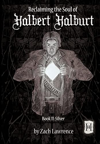9781452079318: Reclaiming the Soul of Halbert Halburt: Book II: Silver (Reclaiming the Soul of Halbert Halburt, 2)