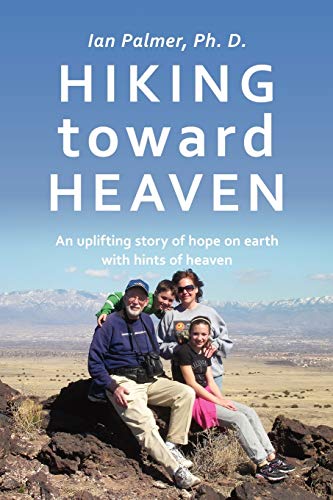 Stock image for Hiking toward Heaven: An uplifting story of hope on earth with hints of heaven for sale by ThriftBooks-Dallas