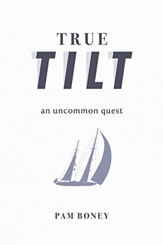 Imagen de archivo de True Tilt: An Uncommon Quest a la venta por Open Books