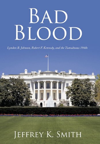 9781452084435: Bad Blood: Lyndon B. Johnson, Robert F. Kennedy, and the Tumultuous 1960s