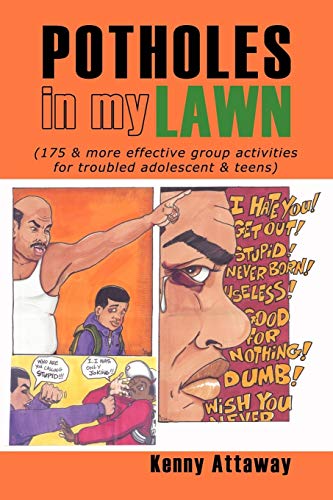 Potholes in My Lawn : (175 & More Effective Group Activities for Troubled Adolescent & Teens) - Kenny Attaway