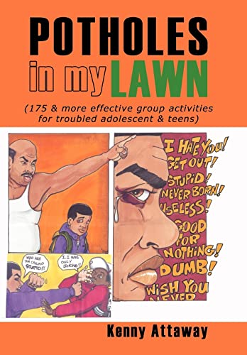 Potholes in My Lawn: (175 & More Effective Group Activities for Troubled Adolescent & Teens) - Kenny Attaway