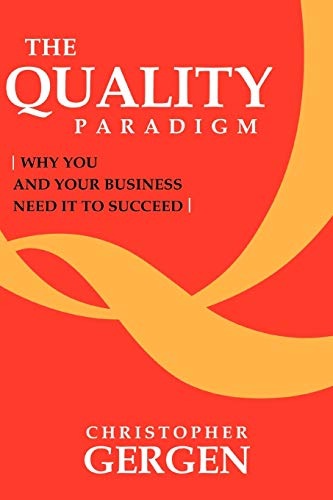 Stock image for The Quality Paradigm: Why you and your business need it to succeed for sale by Lucky's Textbooks