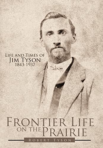 Stock image for Frontier Life on the Prairie: Life and Times of Jim Tyson 1843-1937 for sale by HPB-Diamond