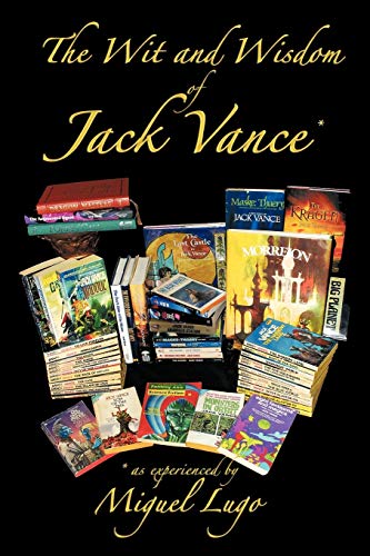 Imagen de archivo de The Wit And Wisdom Of Jack Vance *: * As Experienced By Miguel Lugo a la venta por GF Books, Inc.