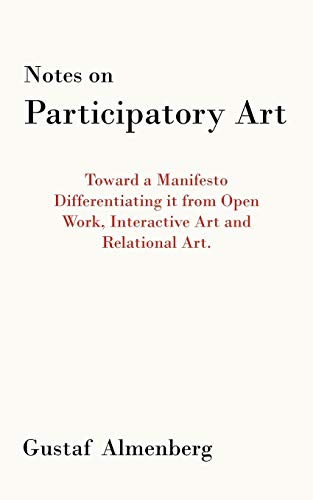 Stock image for Notes on Participatory Art: Toward a Manifesto Differentiating It from Open Work, Interactive Art and Relational Art. for sale by Chiron Media