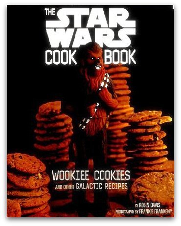 9781452101033: The Complete Star Wars Cook Book (Wookiee Cookies, Darth Malt, and Other Gala...