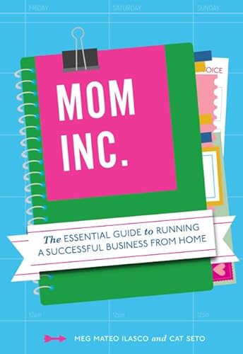Stock image for Mom, Inc.: The Essential Guide to Running a Successful Business Close to Home for sale by Wonder Book