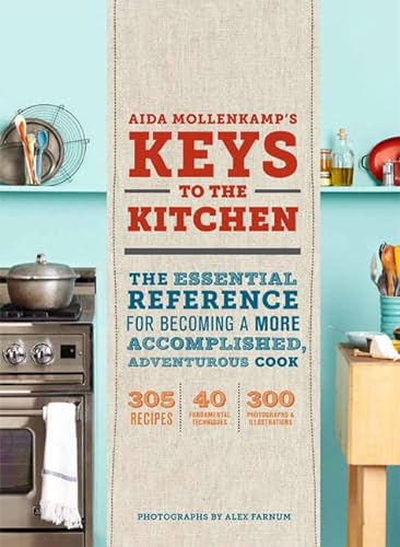 Beispielbild fr Aida Mollenkamp's Keys to the Kitchen : The Essential Reference for Becoming a More Accomplished, Adventurous Cook zum Verkauf von Better World Books