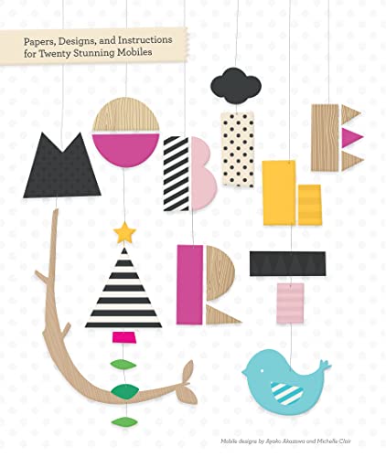 Beispielbild fr Mobile Art: Papers, Designs, and Instructions for Making Twenty Stunning Mobiles zum Verkauf von ZBK Books