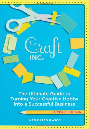 Stock image for Craft, Inc. Revised Edition: The Ultimate Guide to Turning Your Creative Hobby into a Successful Business for sale by SecondSale