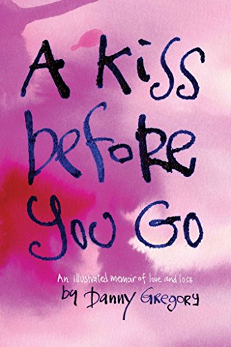 Beispielbild fr A Kiss Before You Go: An Illustrated Memoir of Love and Loss zum Verkauf von medimops