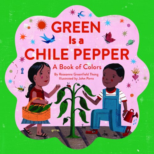 Stock image for Green Is a Chile Pepper: A Book of Colors (A Latino Book of Concepts) for sale by SecondSale