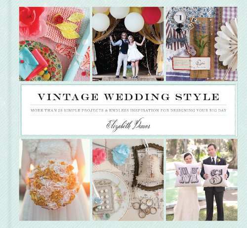 9781452102092: Vintage Wedding Style: More than 25 Simple Projects and Endless Inspiration for Designing Your Big Day