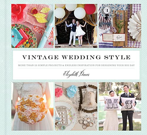 9781452102092: Vintage Wedding Style: More than 25 Simple Projects and Endless Inspiration for Designing Your Big Day