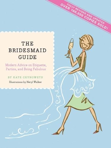 Stock image for The Bridesmaid Guide: Modern Advice on Etiquette, Parties, and Being Fabulous for sale by SecondSale