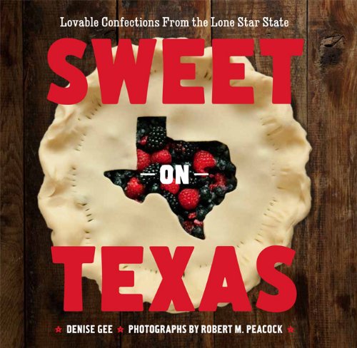 Imagen de archivo de Sweet on Texas : Loveable Confections from the Lone Star State a la venta por Better World Books