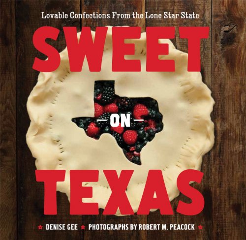 Stock image for Sweet on Texas : Loveable Confections from the Lone Star State for sale by Better World Books