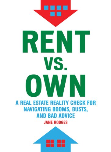 Stock image for Rent vs Own : A Real Estate Reality Check for Navigating Booms, Busts, and Bad Advice for sale by Better World Books