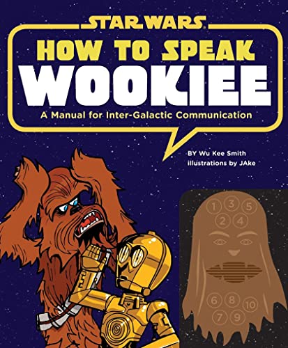 Imagen de archivo de How to Speak Wookiee: A Manual for Intergalactic Communication (Star Wars) a la venta por Goodwill Southern California