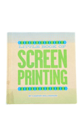 Beispielbild fr Little Book of Screenprinting zum Verkauf von Better World Books