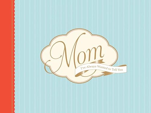 9781452102856: Mom, I've Always Wanted to Tell You . . .: A Keepsake Journal to Fill in and Share