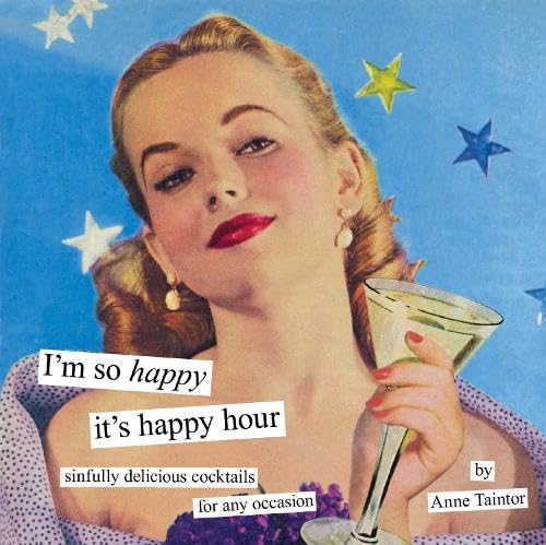 Stock image for I'm So Happy It's Happy Hour: Sinfully Delicious Cocktails for Any Occasion for sale by SecondSale