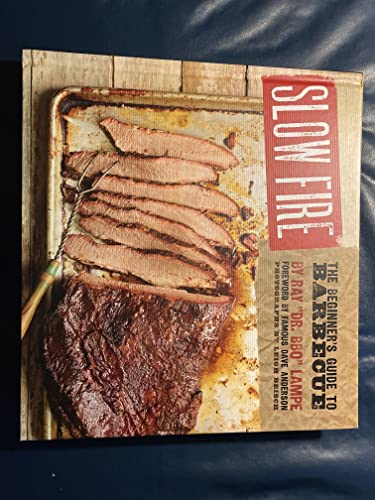 9781452103037: Slow Fire: The Beginner's Guide to Lip-Smacking Barbecue