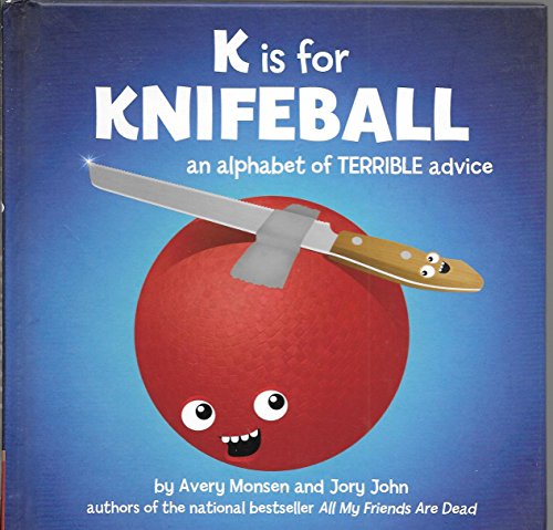 Beispielbild fr K is for Knifeball: An Alphabet of Terrible Advice zum Verkauf von Wonder Book