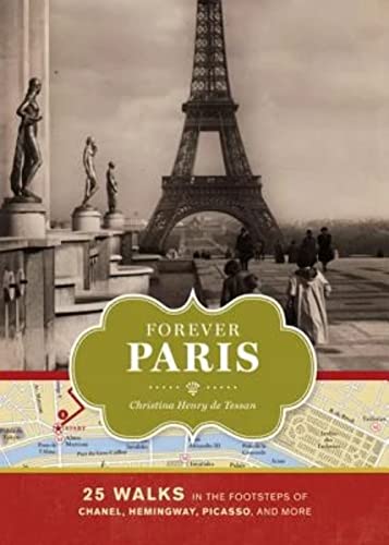Beispielbild fr Forever Paris: 25 Walks in the Footsteps of Chanel, Hemingway, Picasso, and More zum Verkauf von Dream Books Co.