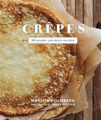 Stock image for Crepes: 50 Savory and Sweet Recipes (Dessert Cookbook, French Cookbook, Crepe Cookbook) for sale by Goodwill Books