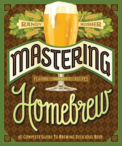 Stock image for Mastering Homebrew: The Complete Guide to Brewing Delicious Beer (Beer Brewing Bible, Homebrewing Book) for sale by ThriftBooks-Atlanta