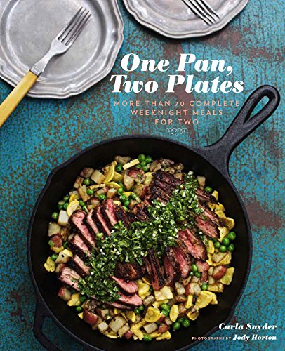 Stock image for One Pan, Two Plates: More Than 70 Complete Weeknight Meals for Two (One Pot Meals, Easy Dinner Recipes, Newlywed Cookbook, Couples Cookbook) for sale by SecondSale